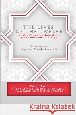 The Lives of the Twelve: A Look at the Social and Political Lives of the Twelve Imams Sayyid Ali Musawi Shaykh Mahdi Pishvai 9781792015533 Independently Published - książka