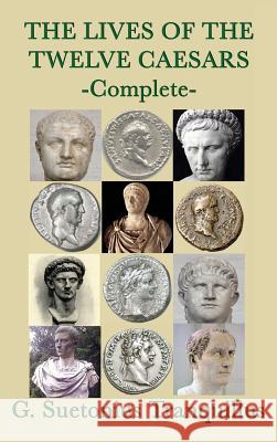 The Lives of the Twelve Caesars G Suetonius Tranquillus 9781515428909 SMK Books - książka