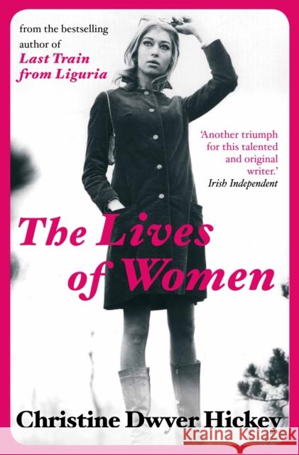 The Lives of Women Christine Dwyer Hickey 9781782390077 Atlantic Books - książka