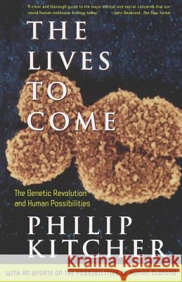 The Lives to Come: the Genetic Revolution and Human Possibilities Philip Kitcher 9780684827056 Simon & Schuster - książka
