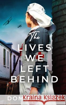 THE LIVES WE LEFT BEHIND an evocative and charming WW1 family saga Dominic Luke 9781804057230 Joffe Books Ltd - książka