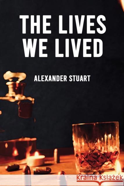 The Lives We Lived Alexander Stuart 9781035813834 Austin Macauley - książka