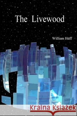 The Livewood William Huff 9781329798984 Lulu.com - książka