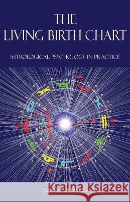 The Living Birth Chart: Astrological Psychology in Practice Joyce Susan Hopewell 9780995673632 Hopewell - książka