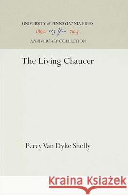 The Living Chaucer Percy Van Dyke Shelly 9781512813654 University of Pennsylvania Press - książka
