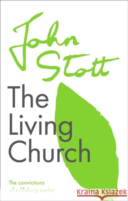 The Living Church: The Convictions Of A Lifelong Pastor John (Author) Stott 9781789742909 Inter-Varsity Press - książka