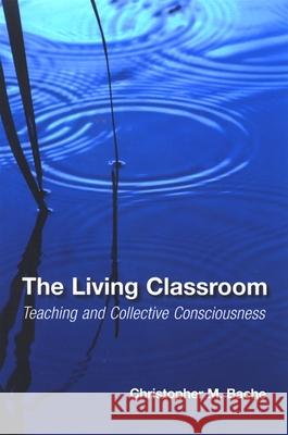 The Living Classroom Bache, Christopher M. 9780791476468 State University of New York Press - książka