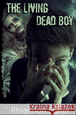 The Living Dead Boy Rhiannon Frater 9781478270850 Createspace - książka
