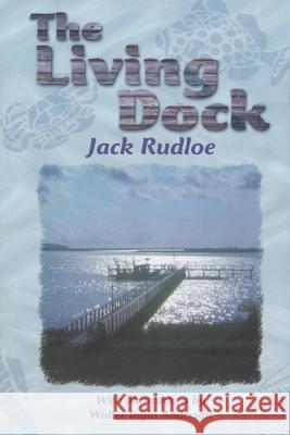The Living Dock Jack Rudloe 9780820012063 Great Outdoors Publishing Company - książka