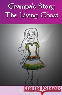 The Living Ghost Blessing Abiaka Tracy Abiaka 9780615965727 Blessing Abiaka - książka