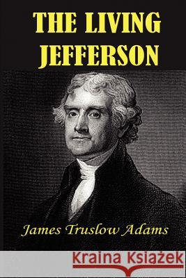 The Living Jefferson James Truslow Adams 9781932512151 Simon Publications - książka