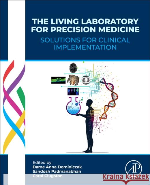 The Living Laboratory for Precision Medicine: Solutions for Clinical Implementation Dame Anna Dominiczak Sandosh Padmanabhan Carol Clugston 9780323953115 Academic Press - książka