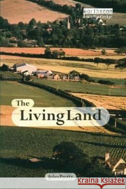 The Living Land: Agriculture, Food and Community Regeneration in the 21st Century Jules Pretty Obe 9781138407145 Routledge - książka