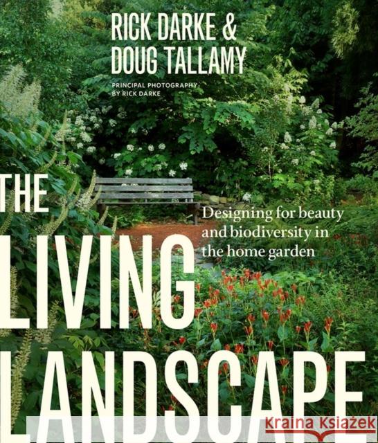 The Living Landscape: Designing for Beauty and Biodiversity in the Home Garden Rick Darke Douglas W. Tallamy 9781604694086 Timber Press (OR) - książka