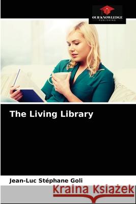 The Living Library Jean-Luc Stéphane Goli 9786203346534 Our Knowledge Publishing - książka