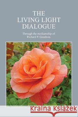 The Living Light Dialogue Volume 15: Spiritual Awareness Classes of the Living Light Philosophy Richard Goodwin 9781947199286 Serenity Association - książka