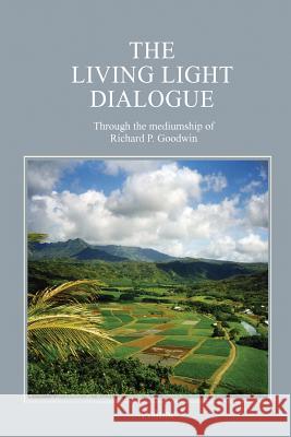 The Living Light Dialogue Volume 3: Spiritual Awareness Classes of the Living Light Philosophy Richard P. Goodwin 9780979483820 Serenity Association - książka