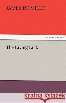 The Living Link James De Mille   9783842465855 tredition GmbH - książka