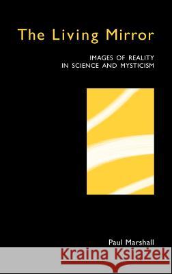 The Living Mirror: Images of Reality in Science and Mysticism  9780951992524 Samphire Press - książka