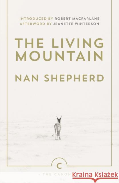 The Living Mountain: A Celebration of the Cairngorm Mountains of Scotland Nan Shepherd 9780857861832 Canongate Books - książka