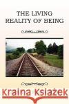 The Living Reality of Being Jean C. Fletcher 9781453507513 Xlibris Corporation