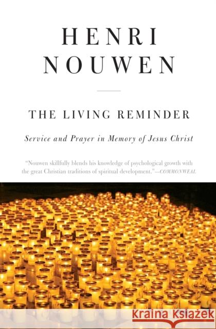 The Living Reminder: Service and Prayer in Memory of Jesus Christ Henri J. M. Nouwen 9780866839150 Harperone - książka