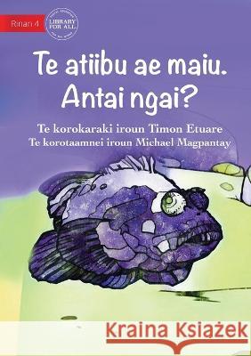 The Living Stone. What am I? - Te atiibu ae maiu. Antai ngai? (Te Kiribati) Timon Etuare Michael Magpantay  9781922910554 Library for All - książka