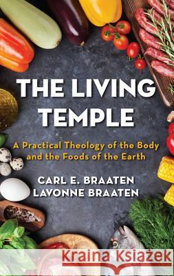 The Living Temple Carl E. Braaten Lavonne Braaten 9781532612671 Wipf & Stock Publishers - książka