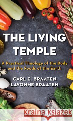 The Living Temple Carl E Braaten, Lavonne Braaten 9781532612688 Wipf & Stock Publishers - książka