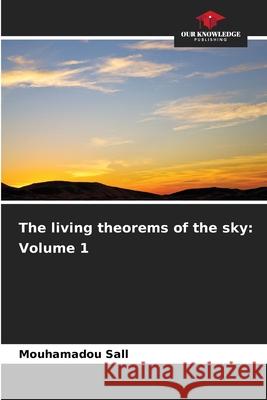 The living theorems of the sky: Volume 1 SALL, Mouhamadou 9786208913458 Our Knowledge Publishing - książka