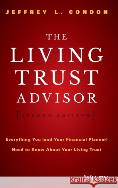 The Living Trust Advisor: Everything You (and Your Financial Planner) Need to Know about Your Living Trust ESQ, Condon, Jeffrey L. 9781119073949 John Wiley & Sons - książka