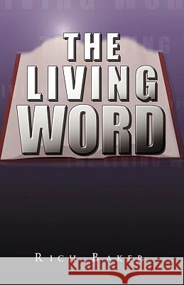 The Living Word Rich Baker 9781441567284 Xlibris Corporation - książka