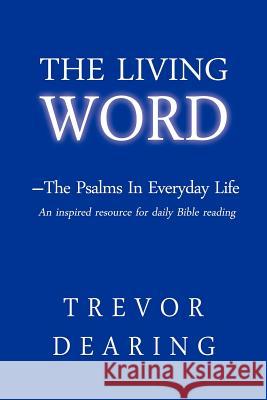 The Living Word: The Psalms in Everyday Life Trevor Dearing, Eileen Mohr 9780956178794 Crossbridge Books - książka