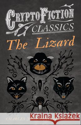 The Lizard (Cryptofiction Classics - Weird Tales of Strange Creatures) Hyne, Charles John Cutcliffe 9781473307780 Cryptofiction Classics - książka