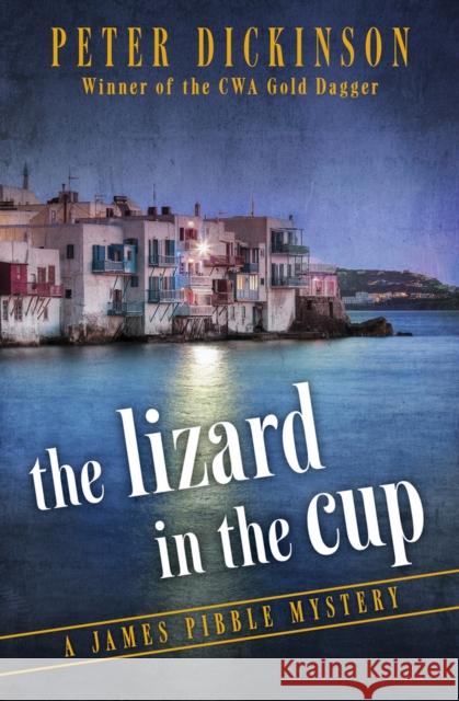 The Lizard in the Cup Peter Dickinson 9781504005043 Open Road Media Mystery & Thri - książka