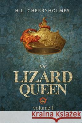 The Lizard Queen Volume One H. L. Cherryholmes 9781534631496 Createspace Independent Publishing Platform - książka