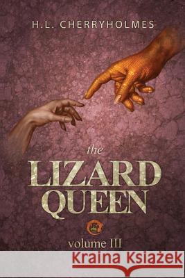 The Lizard Queen Volume Three H. L. Cherryholmes 9781536854077 Createspace Independent Publishing Platform - książka