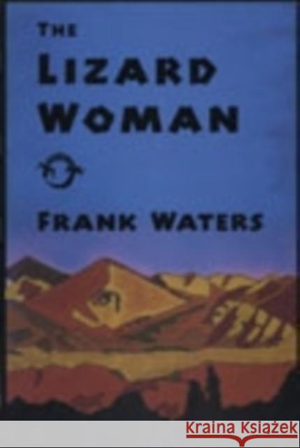 The Lizard Woman Frank Waters 9780804009874 Swallow Press - książka