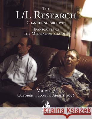 The L/L Research Channeling Archives - Volume 17 Jim McCarty, Don Elkins, Carla L Rueckert 9780945007913 L/L Research - książka