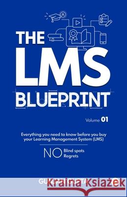 The LMS Blueprint Volume 01: Everything you need to know before you buy your Learning Management System (LMS) Gunjan Gupta 9789372173222 Gullybaba Publishing House Pvt Ltd - książka