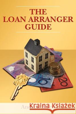 The Loan Arranger Guide: Getting a home loan in Australia Brien, Andrew 9781460929629 Createspace - książka