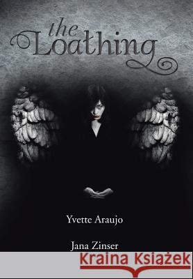 The Loathing Yvette Araujo Jana Zinser 9781483620268 Xlibris Corporation - książka