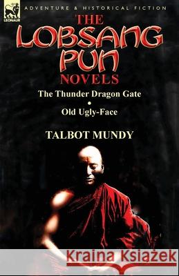 The Lobsang Pun Novels: The Thunder Dragon Gate & Old Ugly-Face Mundy, Talbot 9781782821878 Leonaur Ltd - książka