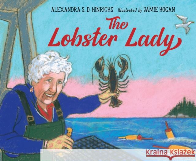 The Lobster Lady Alexandra S. D. Hinrichs 9781623543938 Charlesbridge Publishing,U.S. - książka