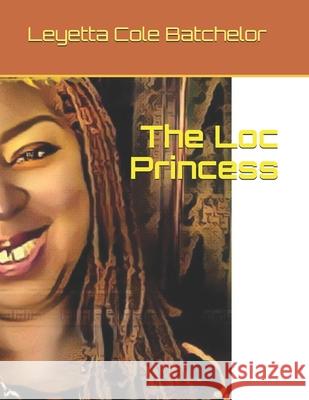 The Loc Princess Leyetta Cole Batchelor 9780578440125 Leyetta Cole Batchelor - książka