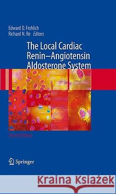 The Local Cardiac Renin-Angiotensin Aldosterone System Edward D. Frohlich 9781441905277 Springer - książka