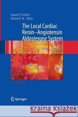 The Local Cardiac Renin-Angiotensin Aldosterone System Edward D Frohlich Richard N Re  9781489981103 Springer - książka