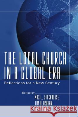 The Local Church in a Global Era Max L. Stackhouse Tim Dearborn Scott R. Paeth 9781597521222 Wipf & Stock Publishers - książka