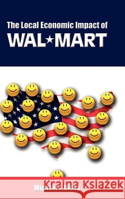 The Local Economic Impact of Wal-Mart Michael J. Hicks 9781934043387 Cambria Press - książka