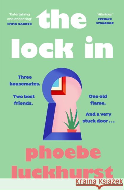 The Lock In: The laugh-out-loud story of friends, flatmates and long-lost flings Phoebe Luckhurst 9780241508756 Penguin Books Ltd - książka